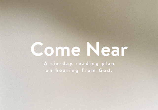 come near a six day reading plan on hearing from god
