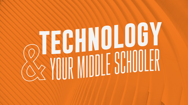 Technology and Your Middle Schooler