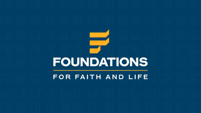 Foundations, For Faith and Life