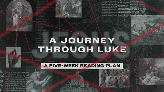 A Journey Through Luke – A five-week reading plan