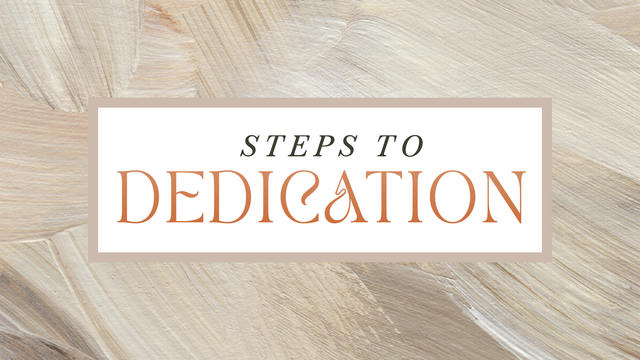 Steps to Dedication