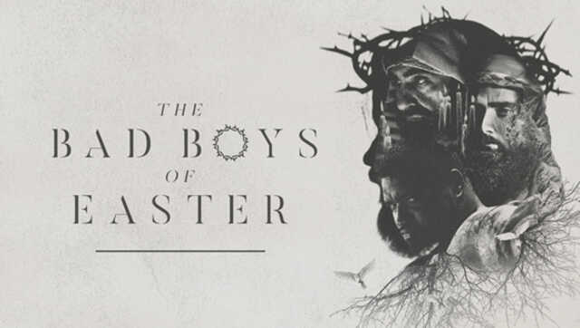 the bad boys of easter