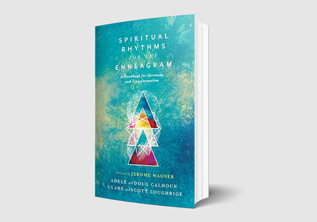 Spiritual Rhythms for the Enneagram by Adele and Doug Calhoun, and Clare and Scott Loughrige 